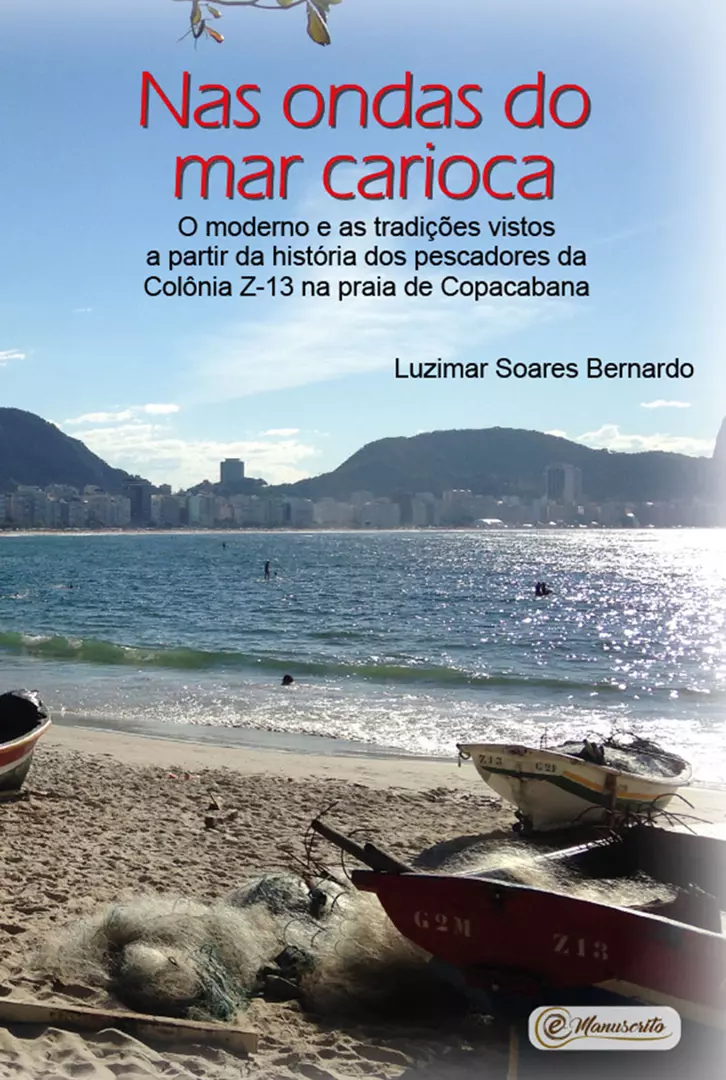 Nas ondas do mar carioca: o moderno e as tradições vistos a partir da história dos pescadores da Colônia Z-13 na praia de Copacabana